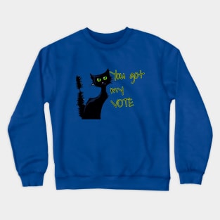 YOU GOT MY VOTE CAT Crewneck Sweatshirt